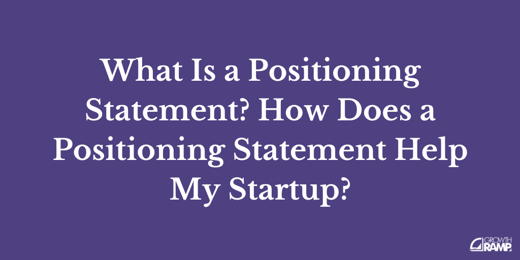 What Is a Positioning Statement? How Does a Positioning Statement Help?
